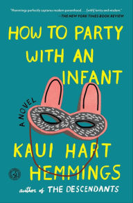 Epub ebooks download torrents How to Party with an Infant: A Novel iBook RTF 9781501100833 by Kaui Hart Hemmings