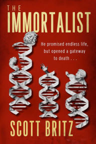 Title: The Immortalist: A Sci-Fi Thriller, Author: Scott Britz