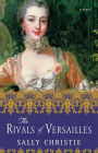 The Rivals of Versailles: A Novel