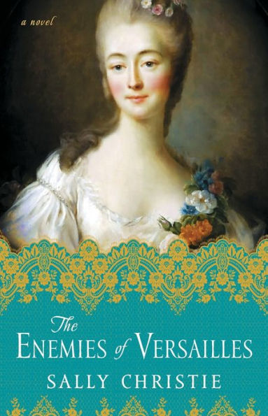 The Enemies of Versailles: A Novel