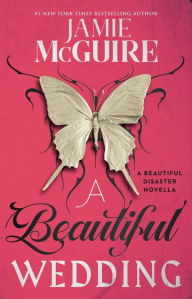 Title: A Beautiful Wedding: A Beautiful Disaster Novella, Author: Jamie McGuire