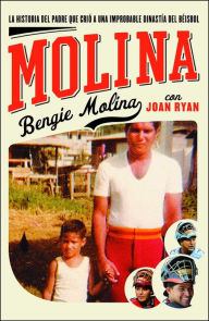 Title: Molina: La historia del padre que crió a una improbable dinastía del béisbol, Author: Bengie Molina