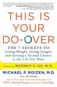 Title: This Is Your Do-Over: The 7 Secrets to Losing Weight, Living Longer, and Getting a Second Chance at the Life You Want, Author: Michael F. Roizen
