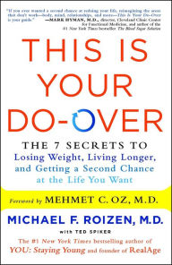 Title: This Is Your Do-Over: The 7 Secrets to Losing Weight, Living Longer, and Getting a Second Chance at the Life You Want, Author: Michael F. Roizen