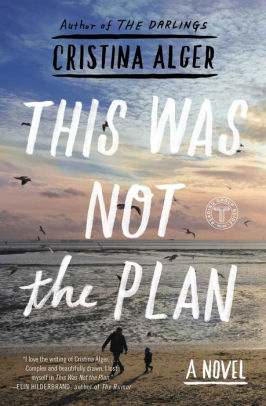 This Was Not The Plan A Novel By Cristina Alger Paperback