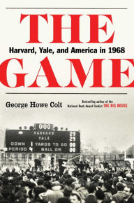 Free e books for downloads The Game: Harvard, Yale, and America in 1968 by George Howe Colt MOBI DJVU (English literature) 9781501104800