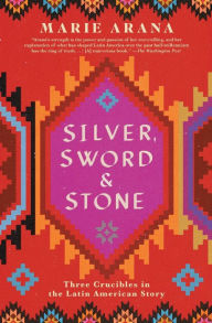 Good free books to download on ipad Silver, Sword, and Stone: Three Crucibles in the Latin American Story by Marie Arana