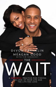 Title: The Wait: A Powerful Practice for Finding the Love of Your Life and the Life You Love, Author: DeVon Franklin