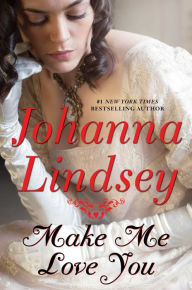 Title: Make Me Love You, Author: Johanna Lindsey