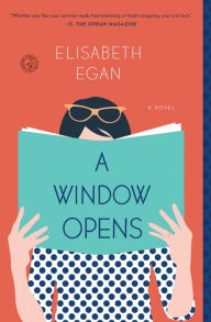 Title: A Window Opens, Author: Elisabeth Egan