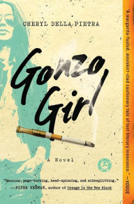 Title: Gonzo Girl: A Novel, Author: Cheryl Della Pietra