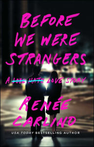 Title: Before We Were Strangers: A Love Story, Author: Renée Carlino