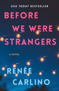 Title: Before We Were Strangers: A Love Story, Author: Renée Carlino