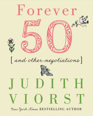 Title: Forever Fifty and Other Negotiations, Author: Judith Viorst