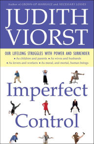 Title: Imperfect Control: Our Lifelong Struggles With Power and Surrender, Author: Judith Viorst