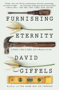 Free digital books for download Furnishing Eternity: A Father, a Son, a Coffin, and a Measure of Life by David Giffels 9781501105968 in English RTF