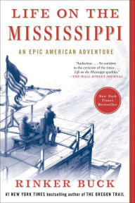 Title: Life on the Mississippi: An Epic American Adventure, Author: Rinker Buck