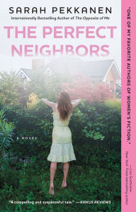 Title: The Perfect Neighbors: A Novel, Author: Sarah Pekkanen