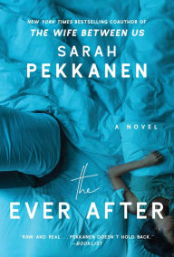 Title: The Ever After: A Novel, Author: Sarah Pekkanen