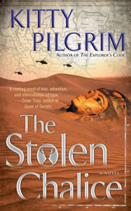 Title: The Stolen Chalice: A Novel, Author: Kitty Pilgrim