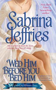 Title: Wed Him Before You Bed Him, Author: Sabrina Jeffries