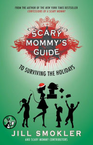 Title: Scary Mommy's Guide to Surviving the Holidays, Author: Jill Smokler