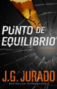 Title: Punto de Equilibrio (Point of Balance Spanish Edition): Una novela, Author: Juan Gómez-Jurado