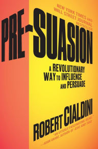 Ebooks downloadable free Pre-Suasion: A Revolutionary Way to Influence and Persuade PDF iBook by Robert Cialdini Ph.D. 9781501109805 (English Edition)