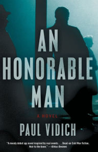 Title: An Honorable Man, Author: Paul Vidich