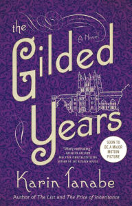 Title: The Gilded Years: A Novel, Author: Karin Tanabe