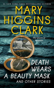 Title: Death Wears a Beauty Mask and Other Stories, Author: Mary Higgins Clark