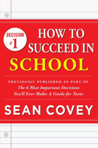 Title: Decision #1: How to Succeed in School: Previously published as part of 