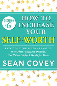 Title: Decision #6: How to Increase Your Self-Worth: Previously published as part of 