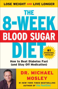 Title: The 8-Week Blood Sugar Diet: How to Beat Diabetes Fast (and Stay Off Medication), Author: Michael Mosley