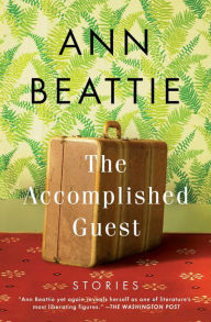 Title: The Accomplished Guest: Stories, Author: Ann Beattie