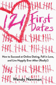 Title: 121 First Dates: How to Succeed at Online Dating, Fall in Love, and Live Happily Ever After (Really!), Author: Wendy Newman