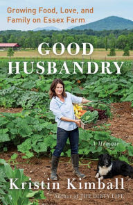 Title: Good Husbandry: A Memoir, Author: Kristin Kimball