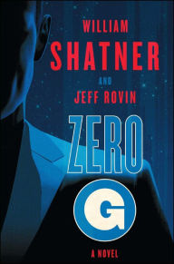 Title: Zero-G: Book 1: A Novel, Author: William Shatner