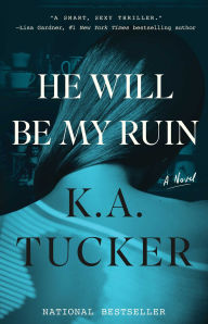 Free downloads for books on kindle He Will Be My Ruin: A Novel 9781501112072 ePub PDF iBook (English literature)