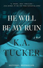 He Will Be My Ruin: A Novel