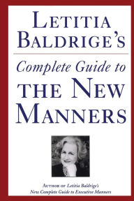 Title: Letitia Baldrige's Complete Guide to the New Manners for the '90s: A Complete Guide to Etiquette, Author: Letitia Baldrige