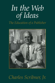 Title: In the Web of Ideas, Author: Charles Scribner