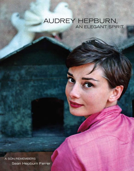 Audrey Hepburn, An Elegant Spirit: A Son Remembers