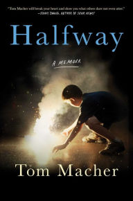 Title: Halfway: A Memoir, Author: Tom Macher