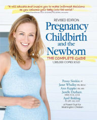 Title: Pregnancy, Childbirth, and the Newborn: The Complete Guide, Author: Penny Simkin