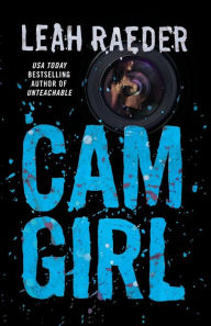 Title: Cam Girl, Author: Leah Raeder