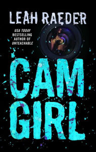 Title: Cam Girl, Author: Leah Raeder