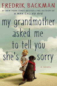 Title: My Grandmother Asked Me to Tell You She's Sorry, Author: Fredrik Backman