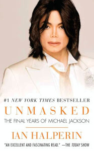 Title: Unmasked: The Final Years of Michael Jackson, Author: Ian Halperin