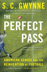 Title: The Perfect Pass: American Genius and the Reinvention of Football, Author: S. C. Gwynne